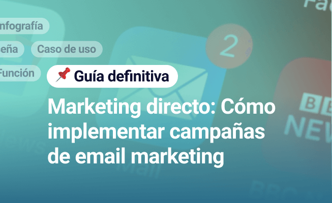 Marketing directo: cómo implementar campañas de email marketing
